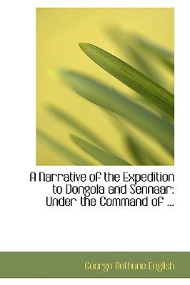 A Narrative of the Expedition to Dongola and Sennaar: Under the Command of  2008 9780554672403 Front Cover