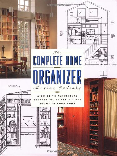 Complete Home Organizer A Guide to Functional Storage Space for All the Rooms in Your Home  1993 9780802133403 Front Cover