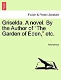 Griselda a Novel by the Author of the Garden of Eden, Etc N/A 9781241364403 Front Cover