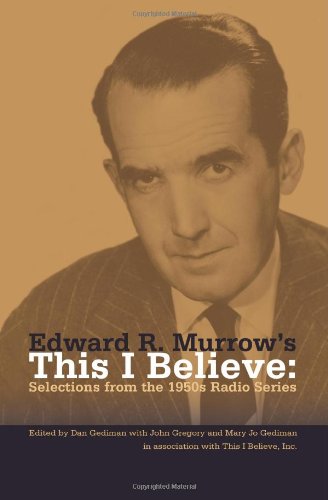 Edward R. Murrow's This I Believe Selections from the 1950s Radio Series  2009 9781419680403 Front Cover