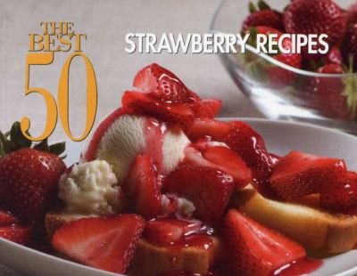 Best 50 Strawberry Recipes  N/A 9781558673403 Front Cover