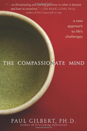 Compassionate Mind A New Approach to Life's Challenges  2010 9781572248403 Front Cover
