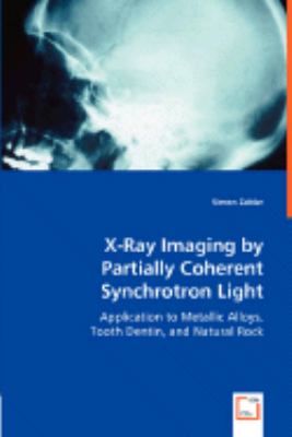 X-Ray Imaging by Partially Coherent Synchrotron Light:   2008 9783836481403 Front Cover