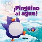 Pinguino al agua! / Penguin in the water!:  2011 9789501129403 Front Cover