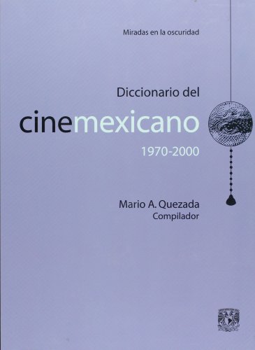 Diccionario del cine Mexicano 1970-2000/ Dictionary of Mexican Movies 1970-2000:  2005 9789703220403 Front Cover