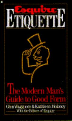 Esquire Etiquette : The Modern Man's Guide to Good Form N/A 9780020262404 Front Cover