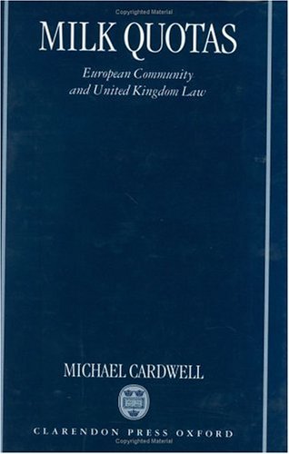 Milk Quotas European Community and United Kingdom Law  1996 9780198259404 Front Cover