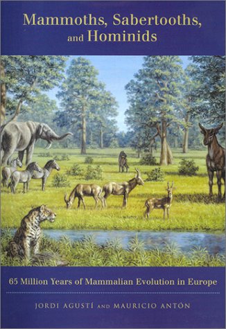Mammoths, Sabertooths, and Hominids 65 Million Years of Mammalian Evolution in Europe  2002 9780231116404 Front Cover