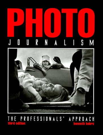 Photojournalism The Professionals' Approach 3rd 1995 (Revised) 9780240802404 Front Cover