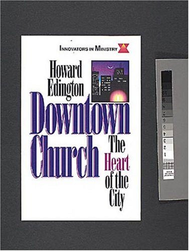 Downtown Church The Heart of the City (Innovators in Ministry Series) N/A 9780687054404 Front Cover