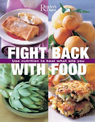 Fight Back with Food Use Nutrition to Heal What Ails You N/A 9780762108404 Front Cover