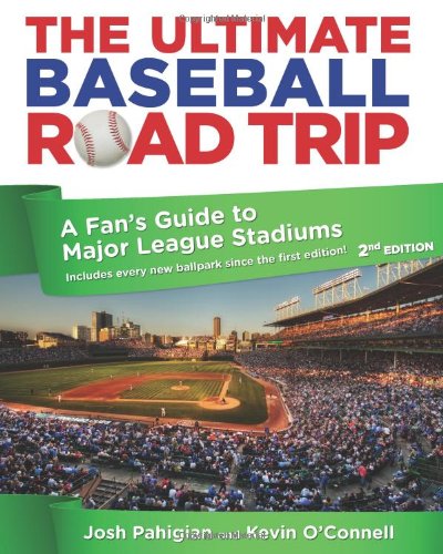 Ultimate Baseball Road Trip A Fan's Guide to Major League Stadiums 2nd 9780762773404 Front Cover
