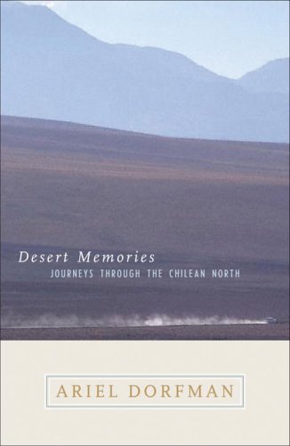 Desert Memories Journeys Through the Chilean North  2004 9780792262404 Front Cover