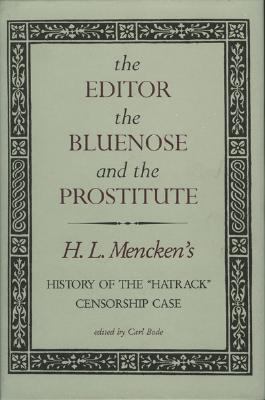 Editor, the Bluenose, and the Prostitute H. L. Mencken's History of the "Hatrack" Censorship Case  1988 9780911797404 Front Cover