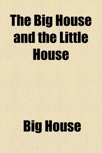 Big House and the Little House  2010 9781154531404 Front Cover