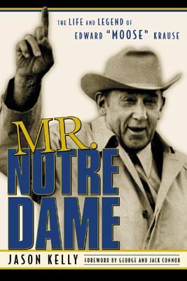 Mr. Notre Dame The Life and Legend of Edward "Moose" Krause  2002 9781888698404 Front Cover