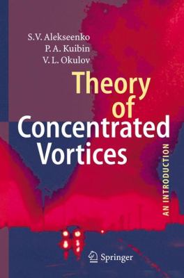 Theory of Concentrated Vortices An Introduction  2007 9783642092404 Front Cover