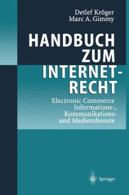 Handbuch Zum Internetrecht Electronic Commerce - Informations-, Kommunikations-Und Mediendienste  2000 9783642980404 Front Cover