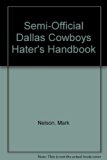 Semi-Official Dallas Cowboys Haters' Handbook  N/A 9780020294405 Front Cover