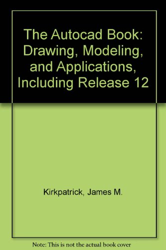 AutoCAD Book Drawing, Modeling and Applications, Including Release 12 3rd 1993 9780023644405 Front Cover