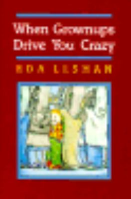 When Grownups Drive You Crazy  N/A 9780027563405 Front Cover