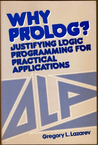 Why Prolog? Justifying Logic Programming Application  1989 9780139590405 Front Cover