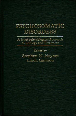 Psychosomatic Disorders A Psychological Approach to Etiology and Treatment N/A 9780275906405 Front Cover