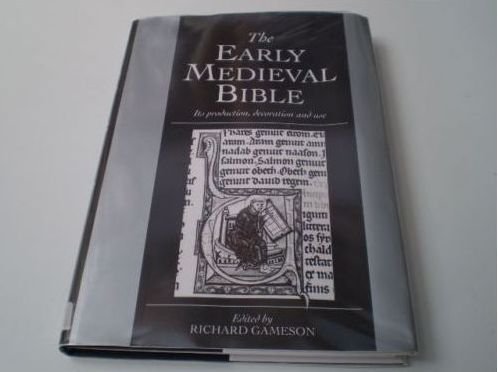 Early Medieval Bible Its Production, Decoration, and Use  1994 9780521445405 Front Cover