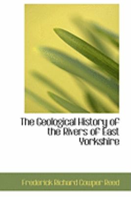 The Geological History of the Rivers of East Yorkshire:   2008 9780554850405 Front Cover