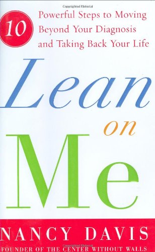Lean on Me Ten Powerful Steps to Moving Beyond Your Diagnosis and Taking Back Your Life  2006 9780743276405 Front Cover