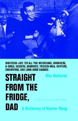 Straight from the Fridge, Dad A Dictionary of Hipster Slang  2001 9780767908405 Front Cover