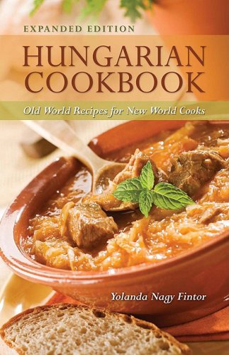 Hungarian Cookbook: Old World Recipes for New World Cooks   2009 (Expurgated) 9780781812405 Front Cover