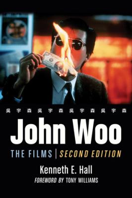 John Woo The Films, 2d Ed 2nd 2012 (Revised) 9780786440405 Front Cover