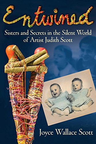 Entwined Sisters and Secrets in the Silent World of Artist Judith Scott  2016 9780807051405 Front Cover