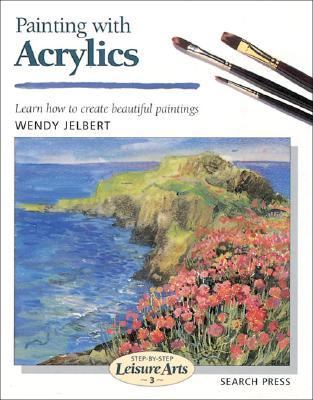 Painting with Acrylics Learn How to Create Beautiful Paintings  2000 9780855328405 Front Cover