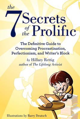 7 Secrets of the Prolific The Definitive Guide to Overcoming Procrastination, Perfectionism and Writer's Block  2011 9780983645405 Front Cover