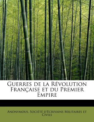 Guerres de la Rï¿½volution Franï¿½aise et du Premier Empire  N/A 9781116378405 Front Cover