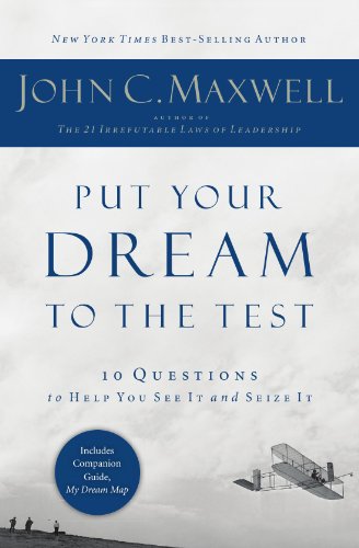 Put Your Dream to the Test 10 Questions to Help You See It and Seize It  2011 9781400200405 Front Cover