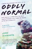 Oddly Normal One Family's Struggle to Help Their Teenage Son Come to Terms with His Sexuality N/A 9781592408405 Front Cover