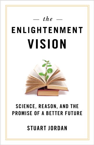 Enligtenment Vision Science, Reason, and the Promise of a Better Future  2012 9781616146405 Front Cover