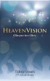 Heavenvision: Glimpses into Glory  2013 9781620220405 Front Cover
