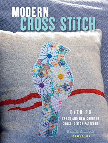 Modern Cross Stitch Over 30 Fresh and New Counted Cross-Stitch Patterns  2015 9781782492405 Front Cover
