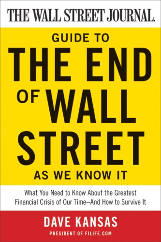 Wall Street Journal Guide to the End of Wall Street As We Know It What You Need to Know about the Greatest Financial Crisis of Our Time--And How to Survive It  2009 (Guide (Instructor's)) 9780061788406 Front Cover