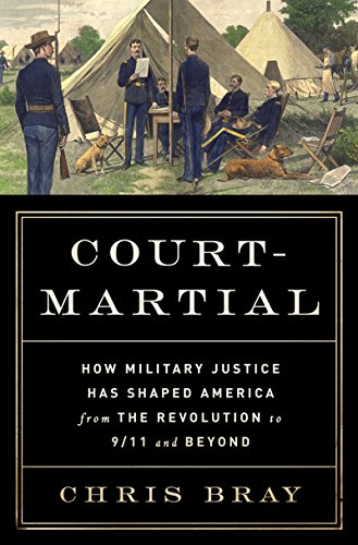 Court-Martial How Military Justice Has Shaped America from the Revolution to 9/11 and Beyond  2016 9780393243406 Front Cover