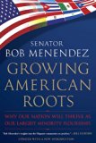 Growing American Roots Why Our Nation Will Thrive as Our Largest Minority Flourishes N/A 9780451231406 Front Cover