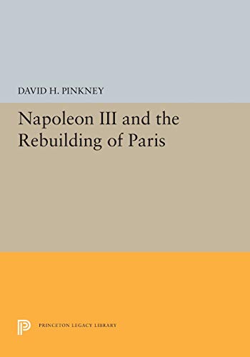 Napoleon III and the Rebuilding of Paris   1958 9780691655406 Front Cover