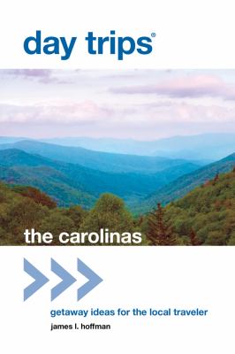 Day Trips the Carolinas Getaway Ideas for the Local Traveler N/A 9780762779406 Front Cover