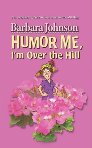 Humor Me, I'm over the Hill   2009 9780785297406 Front Cover