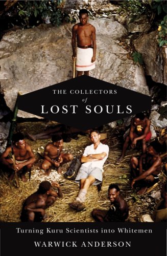 Collectors of Lost Souls Turning Kuru Scientists into Whitemen  2008 9780801890406 Front Cover
