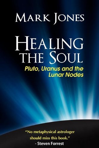 Healing the Soul Pluto Uranus and the Lunar Nodes  2011 9780984047406 Front Cover